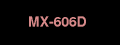 MX-606D